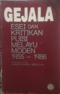 Gejala : esei dan kritikan puisi melayu moden 1955-1986