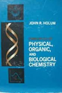 Principles of physical, organic, and biological chemistry