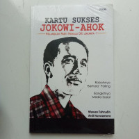 Kartu sukses Jokowi-Ahok : melangkah pasti menuju DKI Jakarta-1