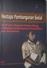 Nestapa pembangunan sosial : studi atas dampak beban utang terhadap pembangunan pendidikan dan kesehatan