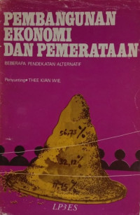 Pembangunan ekonomi dan pemerataan : beberapa pendekatan alternatif