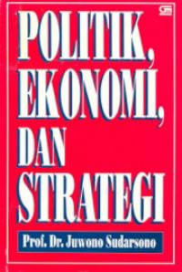 Politik, ekonomi, dan strategi : kumpulan karangan