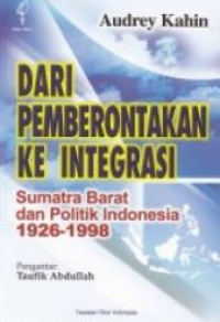 Dari pemberontakan ke integrasi, Sumatra Barat dan politik Indonesia