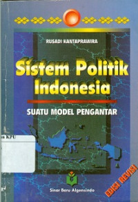 Sistem politik Indonesia : suatu model pengantar