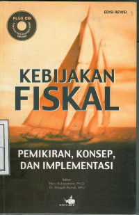 Kebijakan fiskal : pemikiran, konsep, dan implementasi