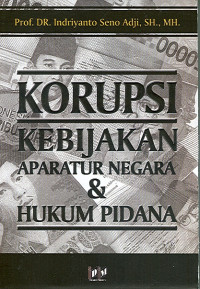 Korupsi kebijakan aparatur negara & hukum pidana