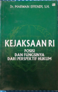 Kejaksaan RI: posisi dan fungsinya dari perspektif hukum