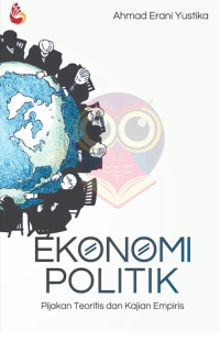 Ekonomi politik : kajian teoretis dan analisis empiris