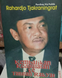 Percikan visi politik Rahardjo Tjakraningrat : kembalikan kedaulatan ke tangan rakyat