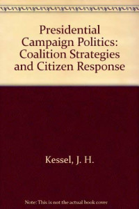 Presidential campaign politics coalition strategies and citizen response