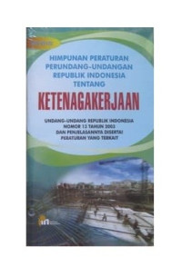 Himpuanan peraturan perundang udangan republik indonesia tentang ketenagakerjaan