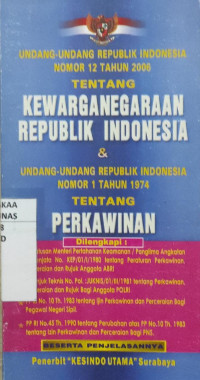 Undang-undang republik indonesia nomor 12 tahun 2006 tentang kewarganegaraan republik indonesia & undang-undang republik indonesia nomor 1 tahun 1974 tentang perkawinan