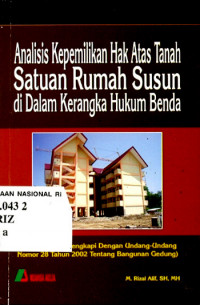 Analisis kepemilikan hak atas tanah satuan rumah susun di dalam kerangka hukum benda (pembahasan dilengkapi dengan undang-undang nomor 28 tahun 2002 tentang bangunan gedung)