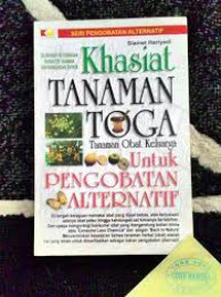 Khasiat tanaman toga : tanaman obat keluarga untuk pengobatan alternatif