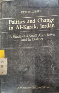 Politics and change in Al-Karak, jordan : a study of a small arab town and its district