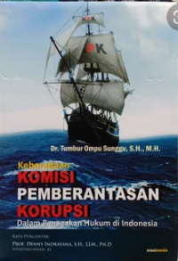 Keberadaan komisi pemberantasan korupsi dalam penegakan hukum di indonesia