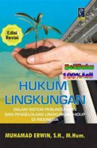 Hukum lengkungan dalam sistem perlindungan dan pengelolaan lingkungan hiidup di Indonesia