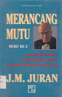 Merancang mutu buku ke 2 Ancangan baru mewujudkan mutu ke dalam barang dan jasa