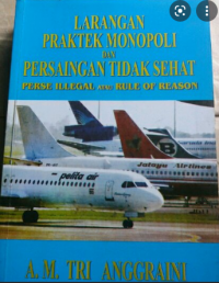 Larangan praktek monopoli dan persaingan tidak sehat perse illegal atau rule of reason