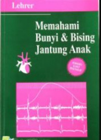 Memahami bunyi dan bising jantung anak