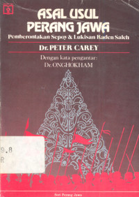 Asal ususl perang jawa : pemberontakan sepoy & lukisan raden saleh