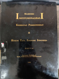 Institusionalisasi kehidupan perekonomian & hukum tata ekonomi Indonesia (buku I A)