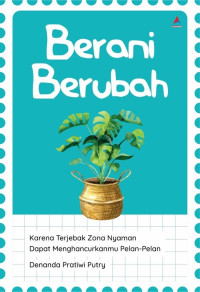 Berani Berubah : Karena Terjebak Zona Nyaman Dapat Menghancurkanmu Pelan-Pelan