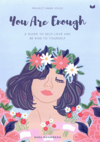 You Are Enough : A guide to Self Love and Be Kind to Yourself