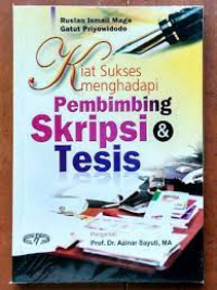 Kiat sukses menghadapi pembimbing skripsi & Tesis