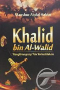 Khalid bin Al-Walid: panglima yang tak terkalahkan