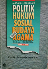 Masalah-masalah politik hukum sosial budaya dan agama