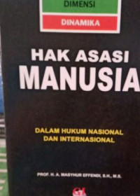 Dimensi/dinamika hak asasi manusia dalam hukum nasional dan internasional