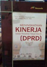 Meningkatkan kinerja Dewan Perwakilan Rakyat Daerah (DPRD)