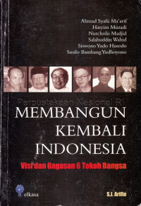 Membangun kembali Indonesia : visi dan gagasan 6 tokoh bangsa