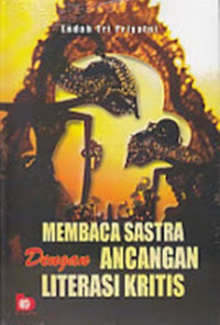 Membaca sastra dengan ancangan literasi kritis