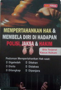 Mempertahankan hak & membela diri di hadapan polisi, jaksa & hakim