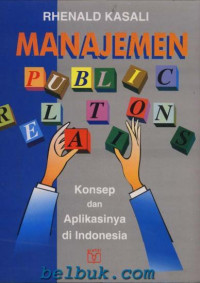 Manajemen public relations konsep dan aplikasinya di Indonesia