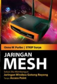 Jaringan MESH : solusi jitu membangun jaringan wireless gotong royong tanpa access point