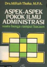 Aspek-aspek pokok ilmu administrasi : suatu bunga rampai bacaan