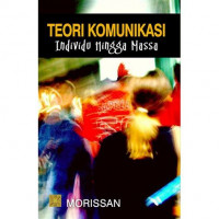 Teori Komunikasi : Individu hingga massa