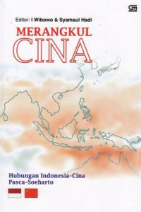 Merangkul Cina : hubungan Indonesia-Cina pasca Soeharto