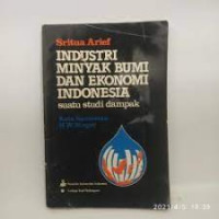 Industri minyak bumi dan ekonomi indonesia: suatu studi dampak