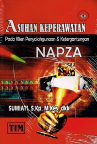 Asuhan keperawatan pada klien penyalahgunaan dan ketergantungan napza