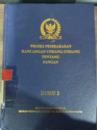 Proses pembahasan rancangan undang-undang tentang pangan (buku 2)