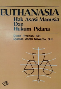 Image of Euthanasia : hak asasi manusia dan hukum pidana