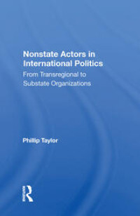 Nonstate Actors In International Politics : From Transregional To Substate Organizations