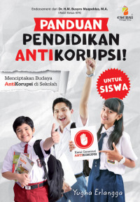 Panduan pendidikan anti korupsi! menciptakan budaya antikorupsi di sekolah