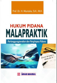 Hukum pidana malapraktik : Pertanggungjawaban dan penghapus pidana