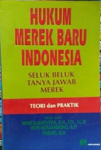 Hukum merek baru Indonesia : seluk beluk tanya jawab merek