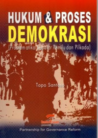 Hukum dan proses demokrasi (problematika seputar pemilu dan pilkada)